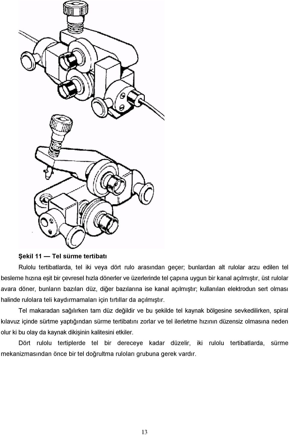 tırtıllar da açılmıştır.