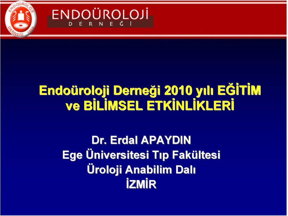 Dr. Erdal APAYDIN Ege Üniversitesi