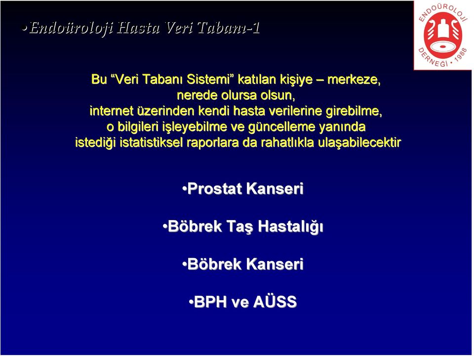 işleyebilme i ve güncelleme g yanında nda istediği i istatistiksel raporlara da