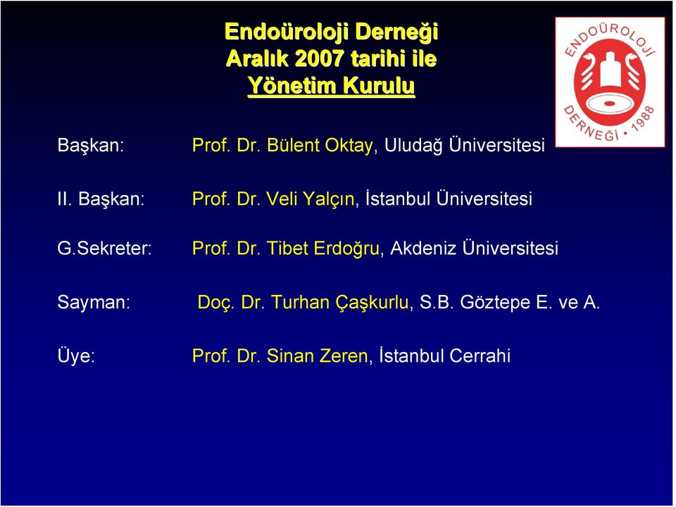 Veli Yalçın, İstanbul Üniversitesi G.Sekreter: Prof. Dr.