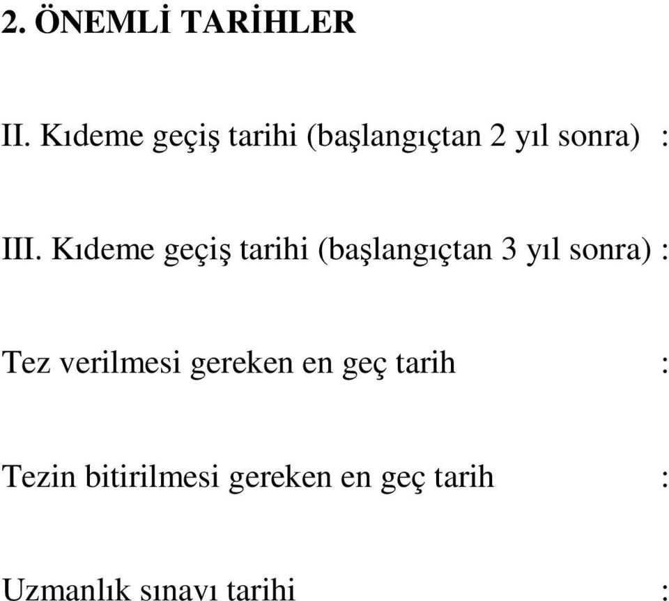 Kıdeme geçiş tarihi (başlangıçtan 3 yıl sonra) : Tez