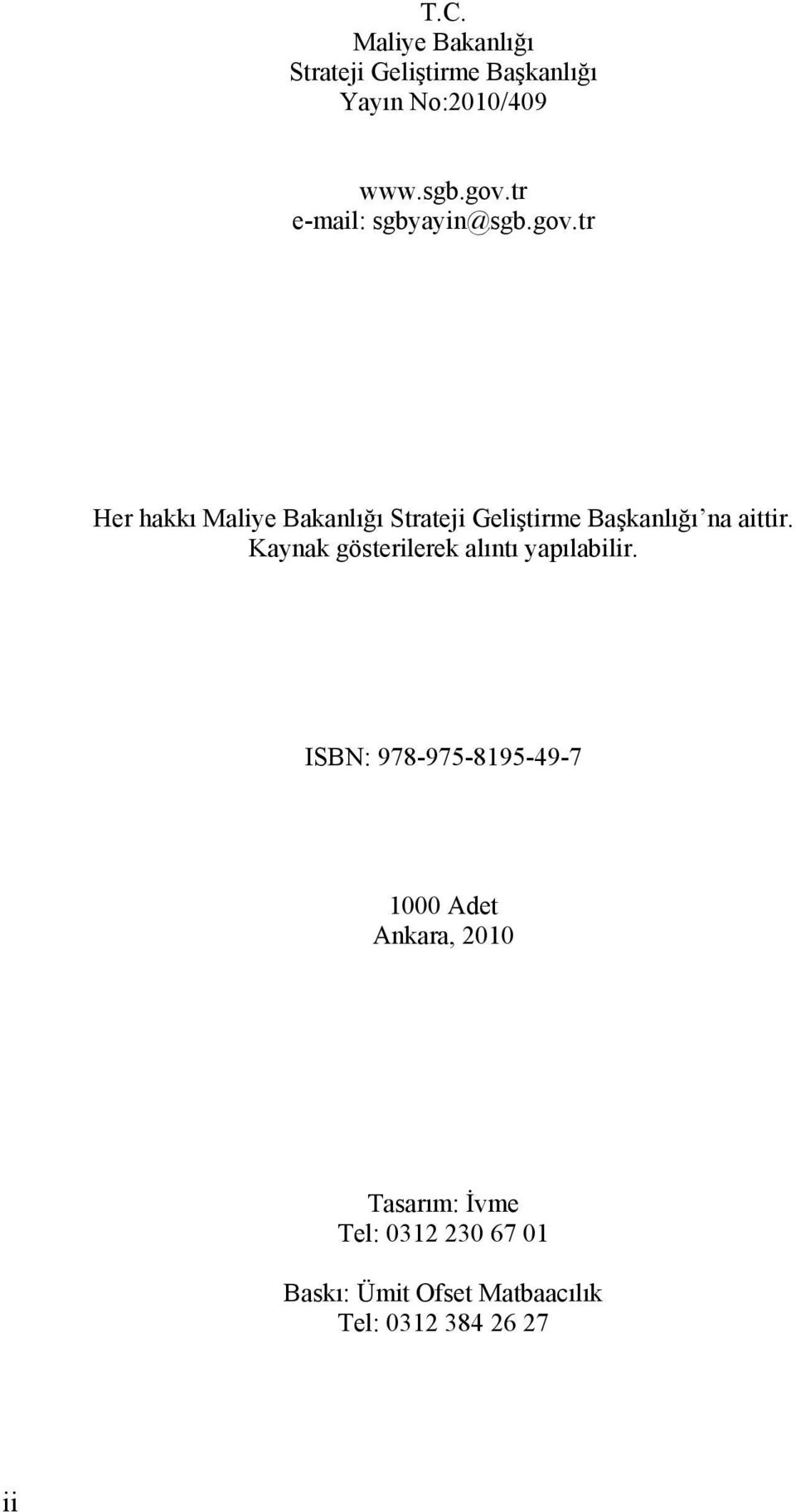 tr Her hakkı Maliye Bakanlığı Strateji Geliştirme Başkanlığı na aittir.