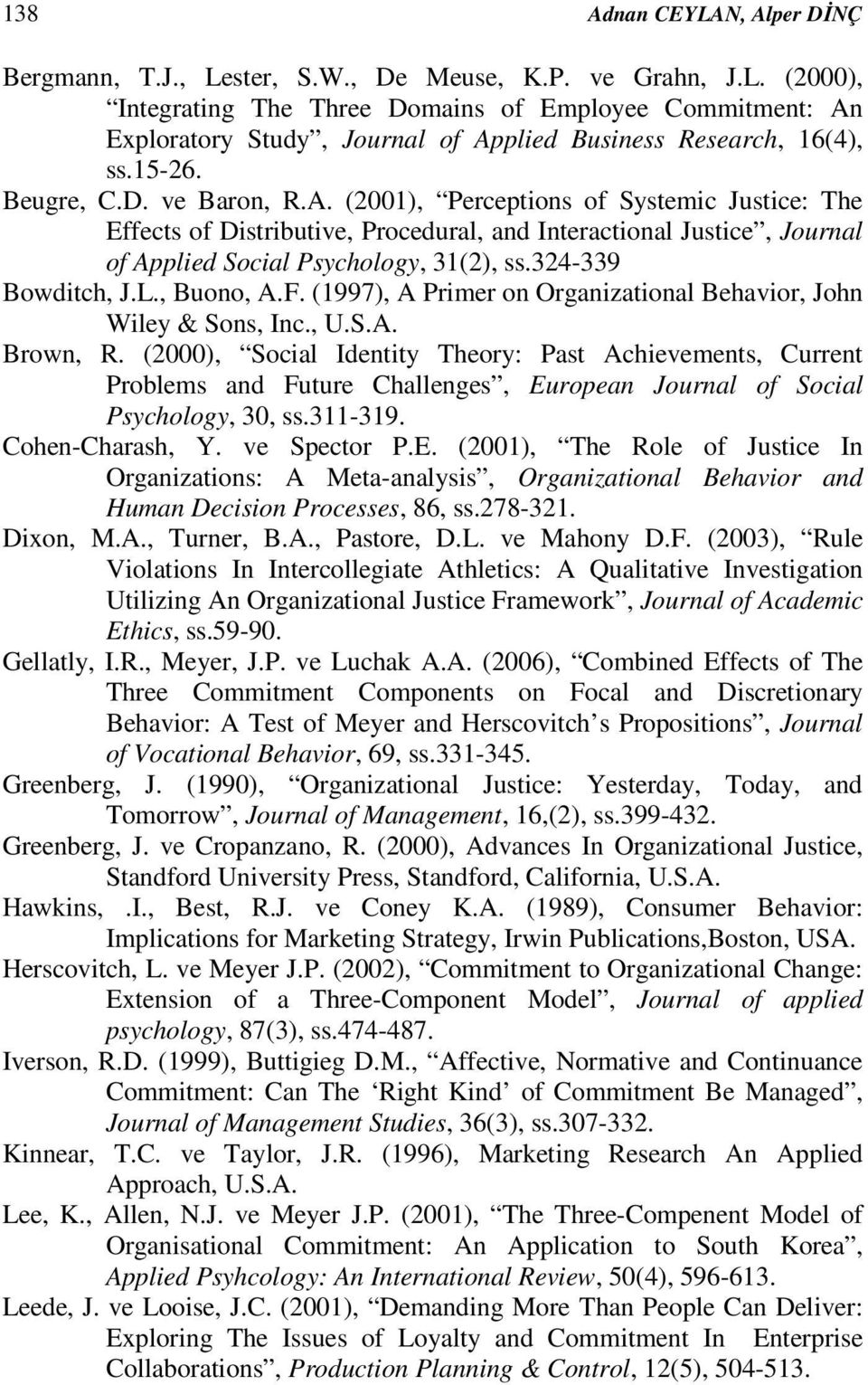 324-339 Bowditch, J.L., Buono, A.F. (1997), A Primer on Organizational Behavior, John Wiley & Sons, Inc., U.S.A. Brown, R.