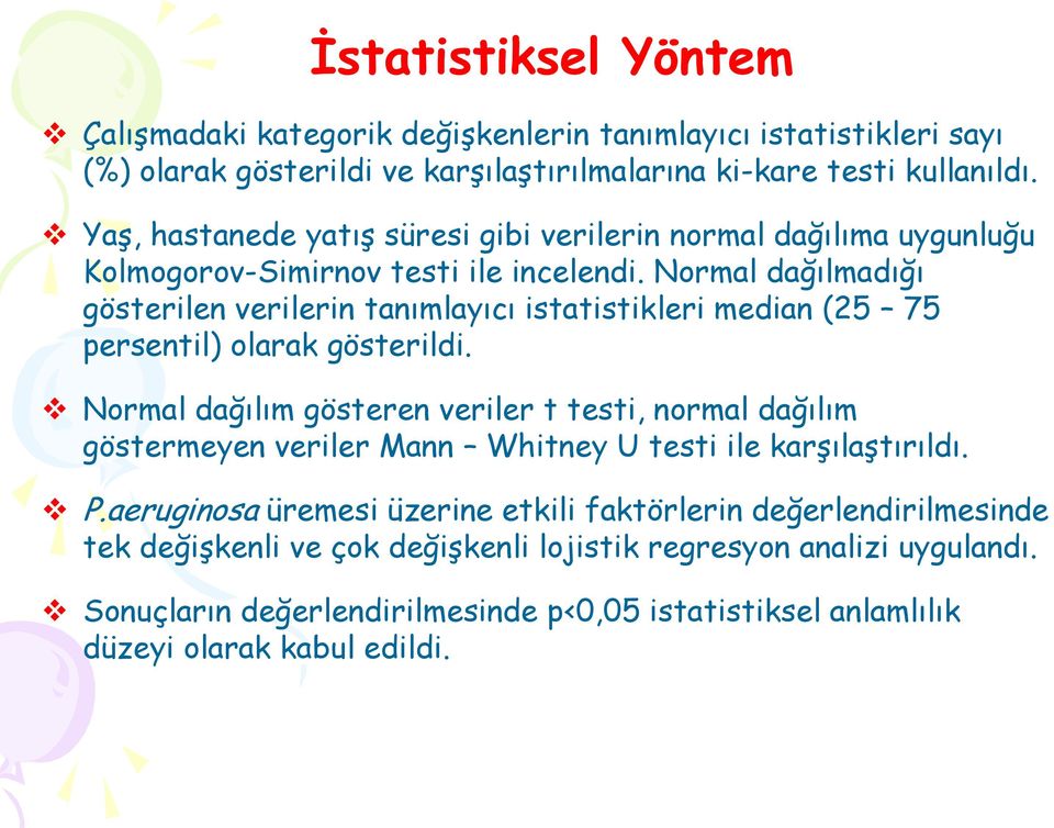 Normal dağılmadığı gösterilen verilerin tanımlayıcı istatistikleri median (25 75 persentil) olarak gösterildi.