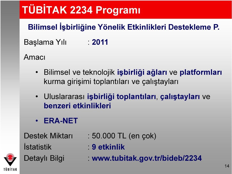 toplantıları ve çalıştayları Uluslararası işbirliği toplantıları, çalıştayları ve benzeri