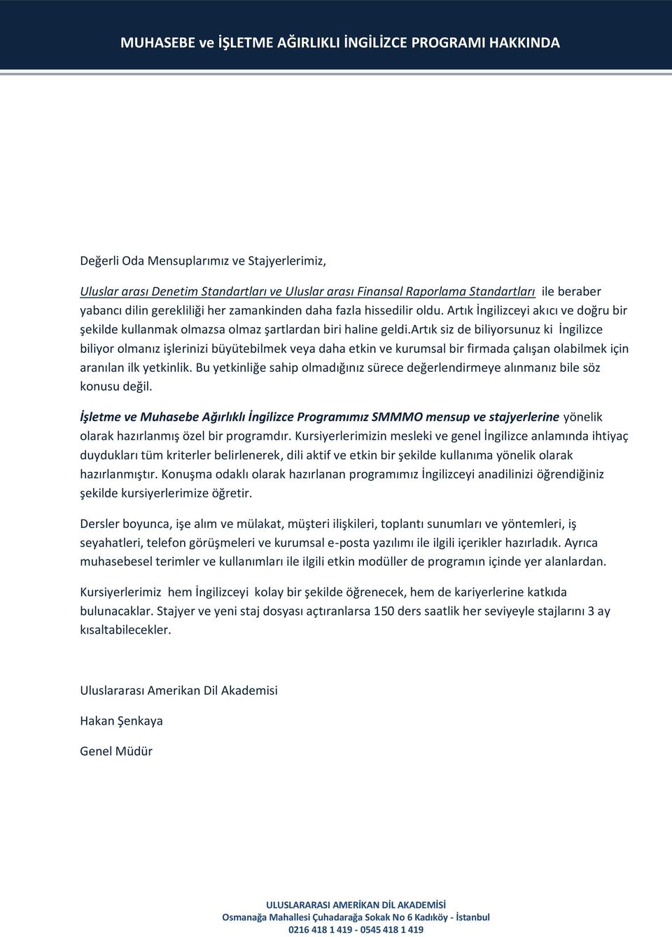 artık siz de biliyorsunuz ki İngilizce biliyor olmanız işlerinizi büyütebilmek veya daha etkin ve kurumsal bir firmada çalışan olabilmek için aranılan ilk yetkinlik.