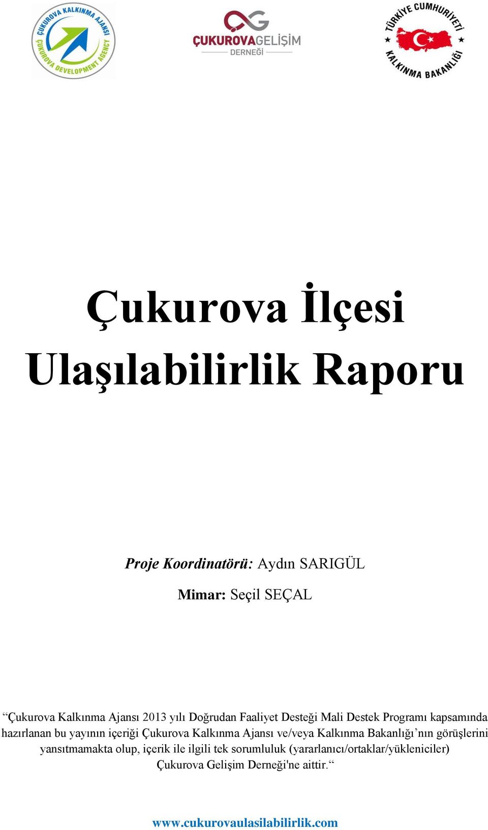 yayının içeriği Çukurova Kalkınma Ajansı ve/veya Kalkınma Bakanlığı nın görüşlerini yansıtmamakta