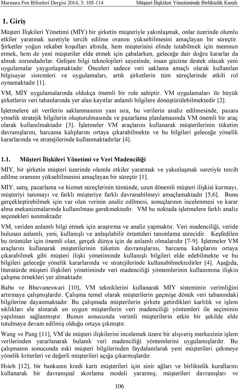 Gelişen bilgi teknolojileri sayesinde, insan gücüne destek olacak yeni uygulamalar yaygınlaşmaktadır.