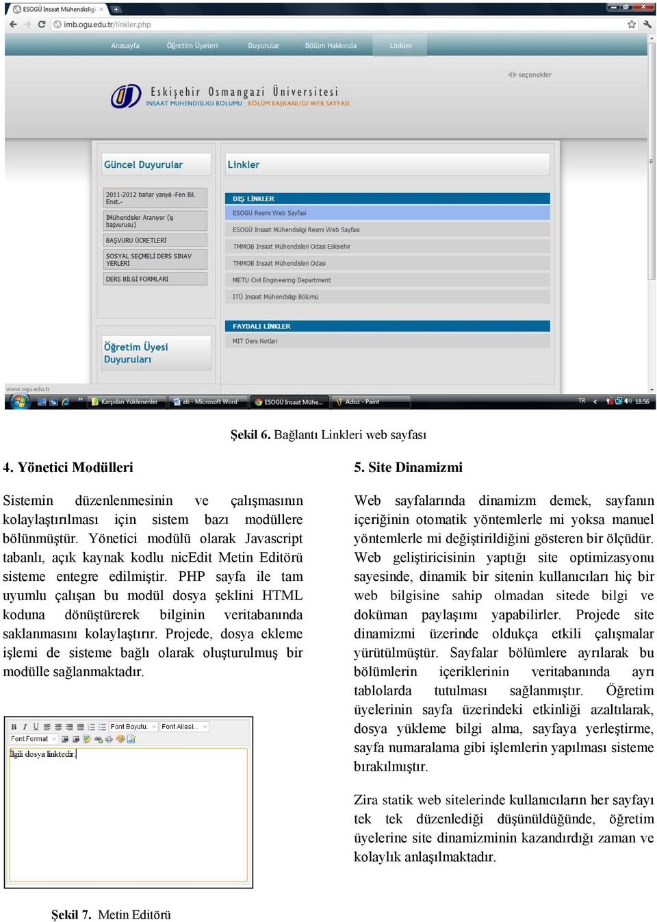 PHP sayfa ile tam uyumlu çalışan bu modül dosya şeklini HTML koduna dönüştürerek bilginin veritabanında saklanmasını kolaylaştırır.