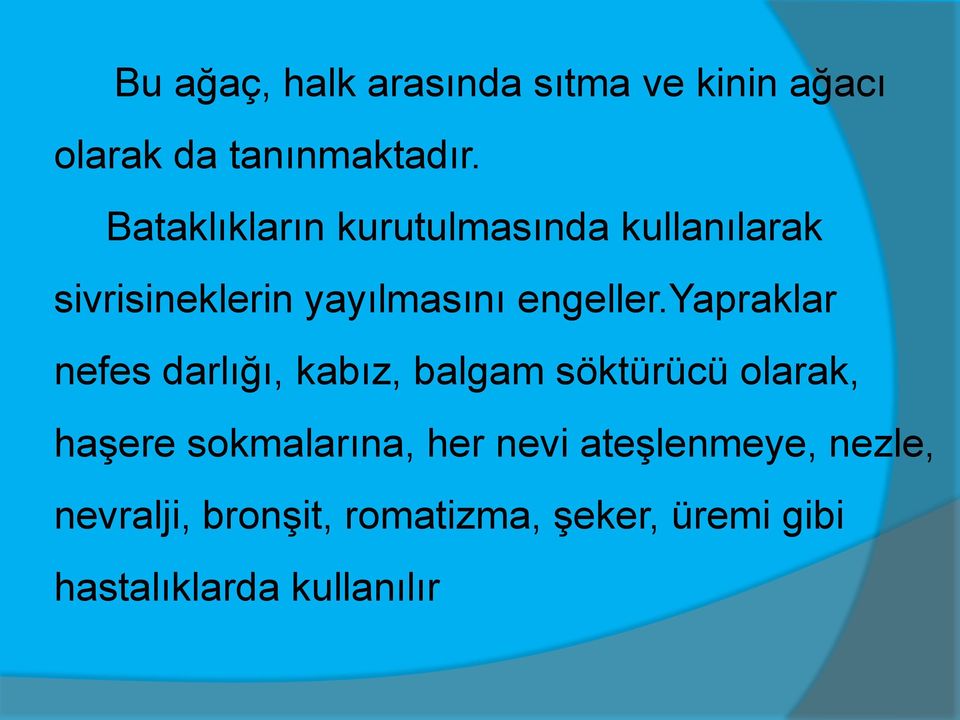 yapraklar nefes darlığı, kabız, balgam söktürücü olarak, haşere sokmalarına, her