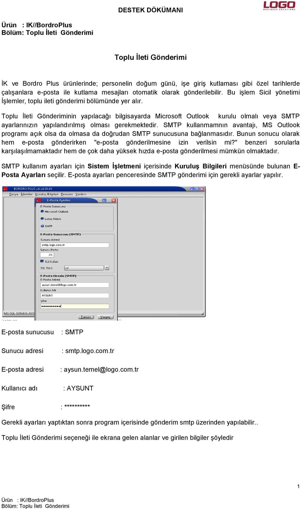Toplu İleti Gönderiminin yapılacağı bilgisayarda Microsoft Outlook kurulu olmalı veya SMTP ayarlarınızın yapılandırılmış olması gerekmektedir.