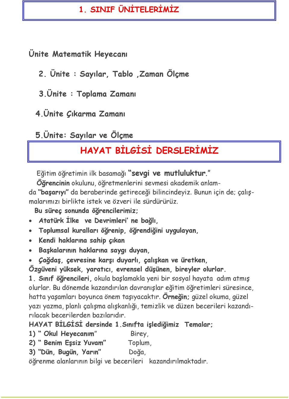 Öğrencinin okulunu, öğretmenlerini sevmesi akademik anlamda başarıyı da beraberinde getireceği bilincindeyiz. Bunun için de; çalışmalarımızı birlikte istek ve özveri ile sürdürürüz.