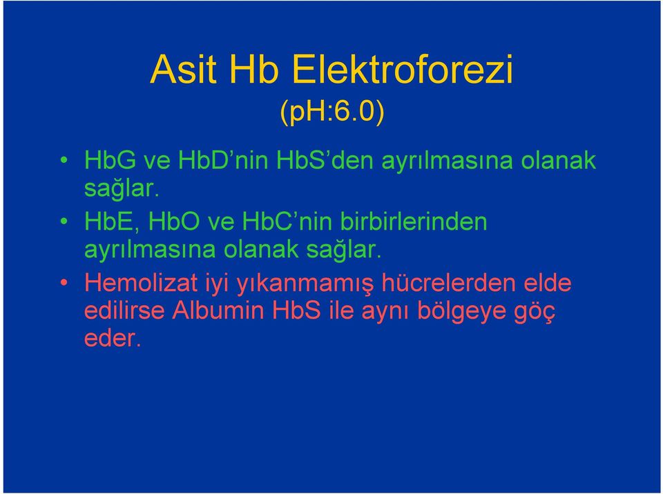 HbE, HbO ve HbC nin birbirlerinden ayrılmasına olanak