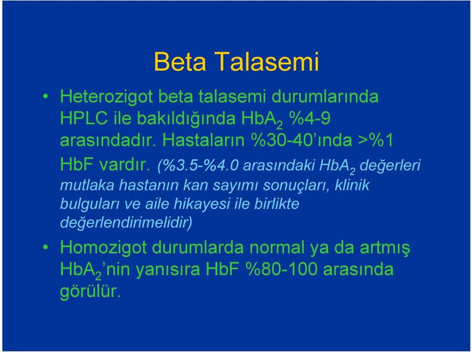 0 arasındaki HbA 2 değerleri mutlaka hastanın kan sayımı sonuçları, klinik bulguları ve aile