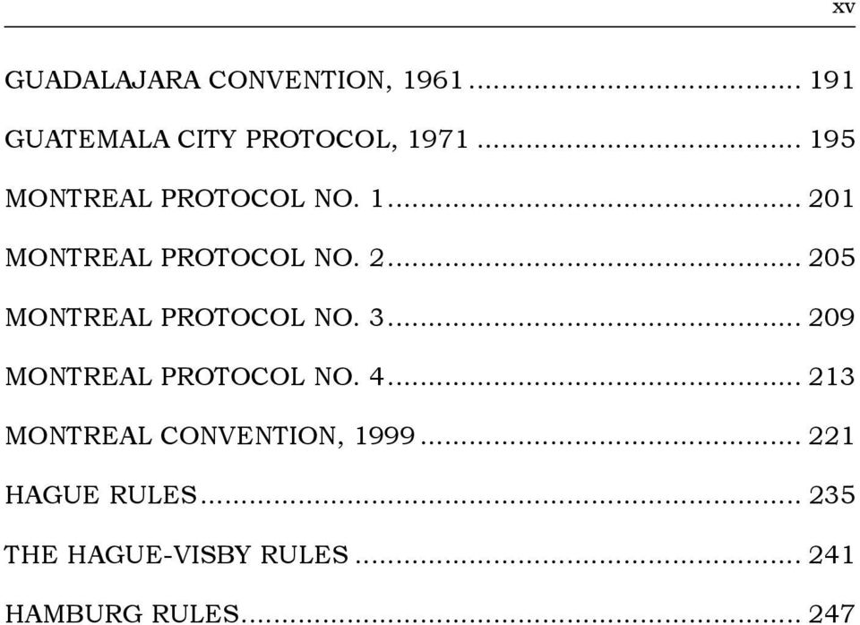 3... 209 MONTREAL PROTOCOL NO. 4... 213 MONTREAL CONVENTION, 1999.