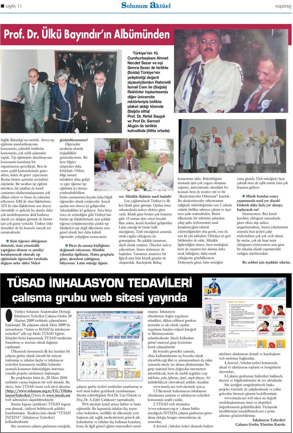 rektörleriyle birlikte plaket aldığı törende (Sağda altta) Prof. Dr. Refet Saygılı ve Prof Dr. Sermet Akgün ile birlikte kahvaltıda (Altta ortada) Sa l k Bakanl 'na sunduk.