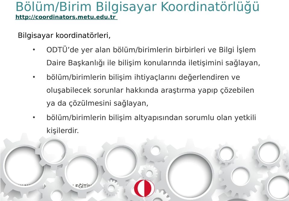 ile bilişim konularında iletişimini sağlayan, bölüm/birimlerin bilişim ihtiyaçlarını değerlendiren ve