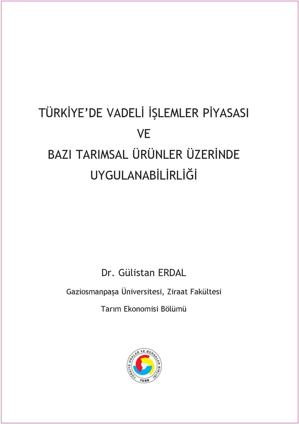 Gülistan ERDAL Gaziosmanpafla Üniversitesi, Ziraat