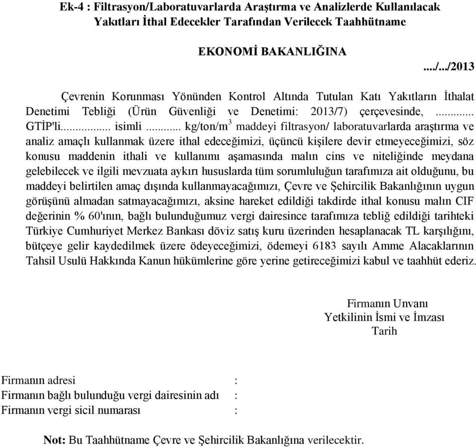 .. kg/ton/m 3 maddeyi filtrasyon/ laboratuvarlarda araştırma ve analiz amaçlı kullanmak üzere ithal edeceğimizi, üçüncü kişilere devir etmeyeceğimizi, söz konusu maddenin ithali ve kullanımı