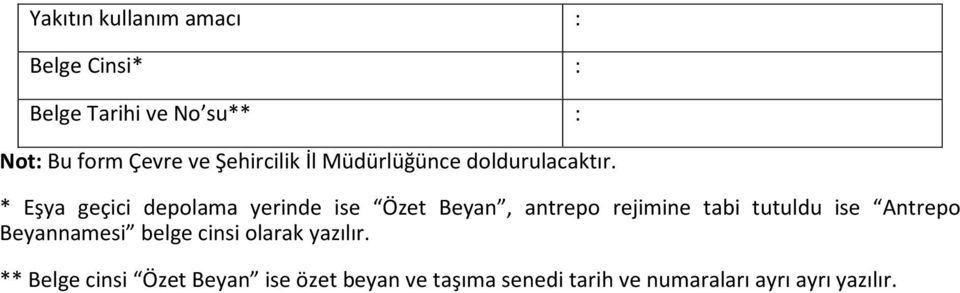 * Eşya geçici depolama yerinde ise Özet Beyan, antrepo rejimine tabi tutuldu ise Antrepo