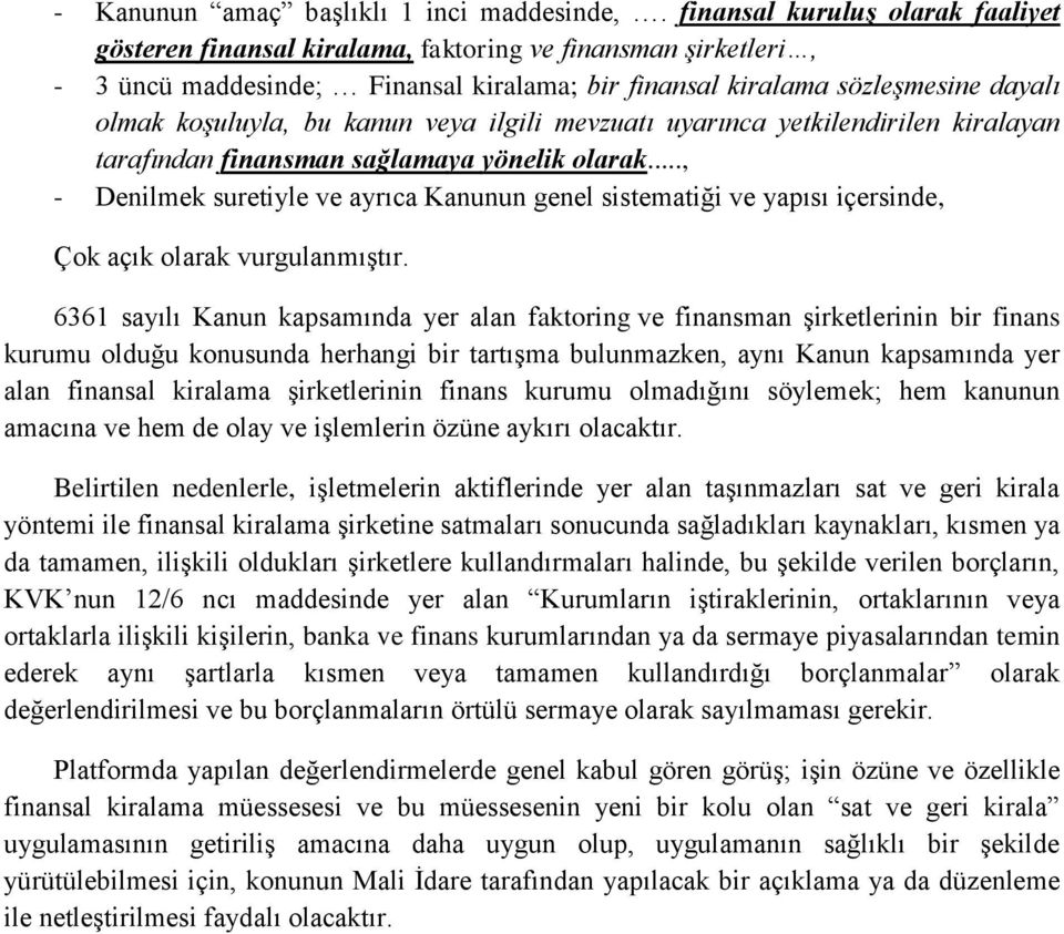 kanun veya ilgili mevzuatı uyarınca yetkilendirilen kiralayan tarafından finansman sağlamaya yönelik olarak.