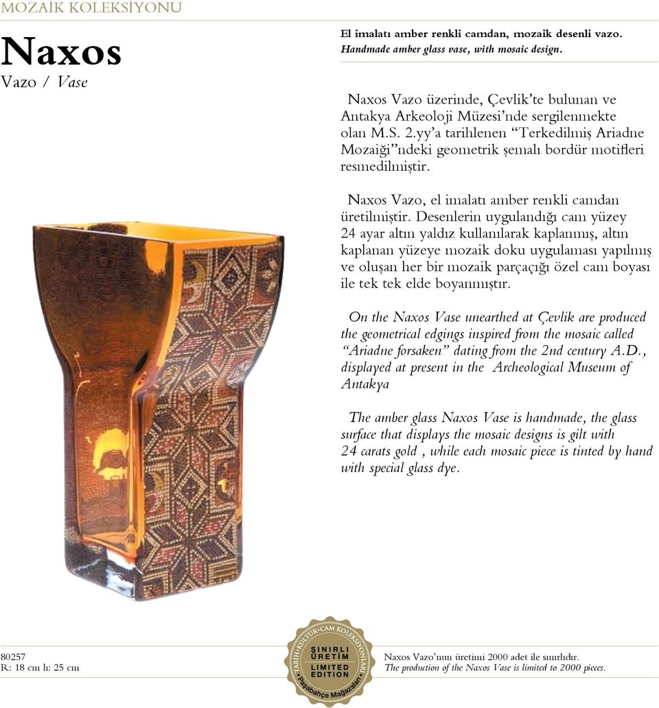 Naxos Vazo, el imalatı amber renkli camdan üretilmiştir.