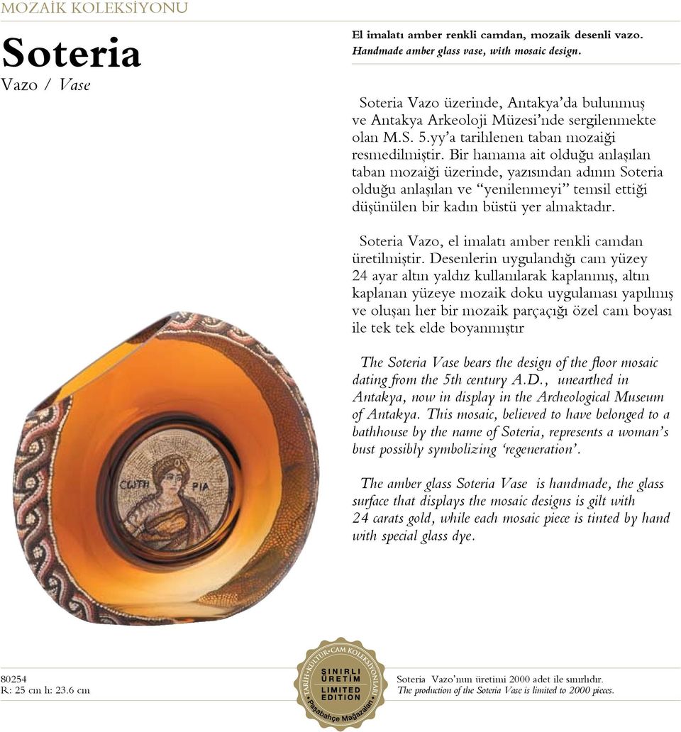 Bir hamama ait olduğu anlaşılan taban mozaiği üzerinde, yazısından adının Soteria olduğu anlaşılan ve yenilenmeyi temsil ettiği düşünülen bir kadın büstü yer almaktadır.