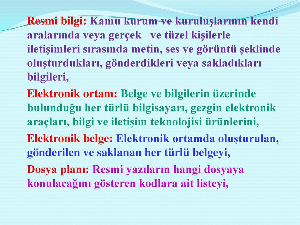 her türlü bilgisayarı, gezgin elektronik araçları, bilgi ve iletişim teknolojisi ürünlerini, Elektronik belge: Elektronik ortamda