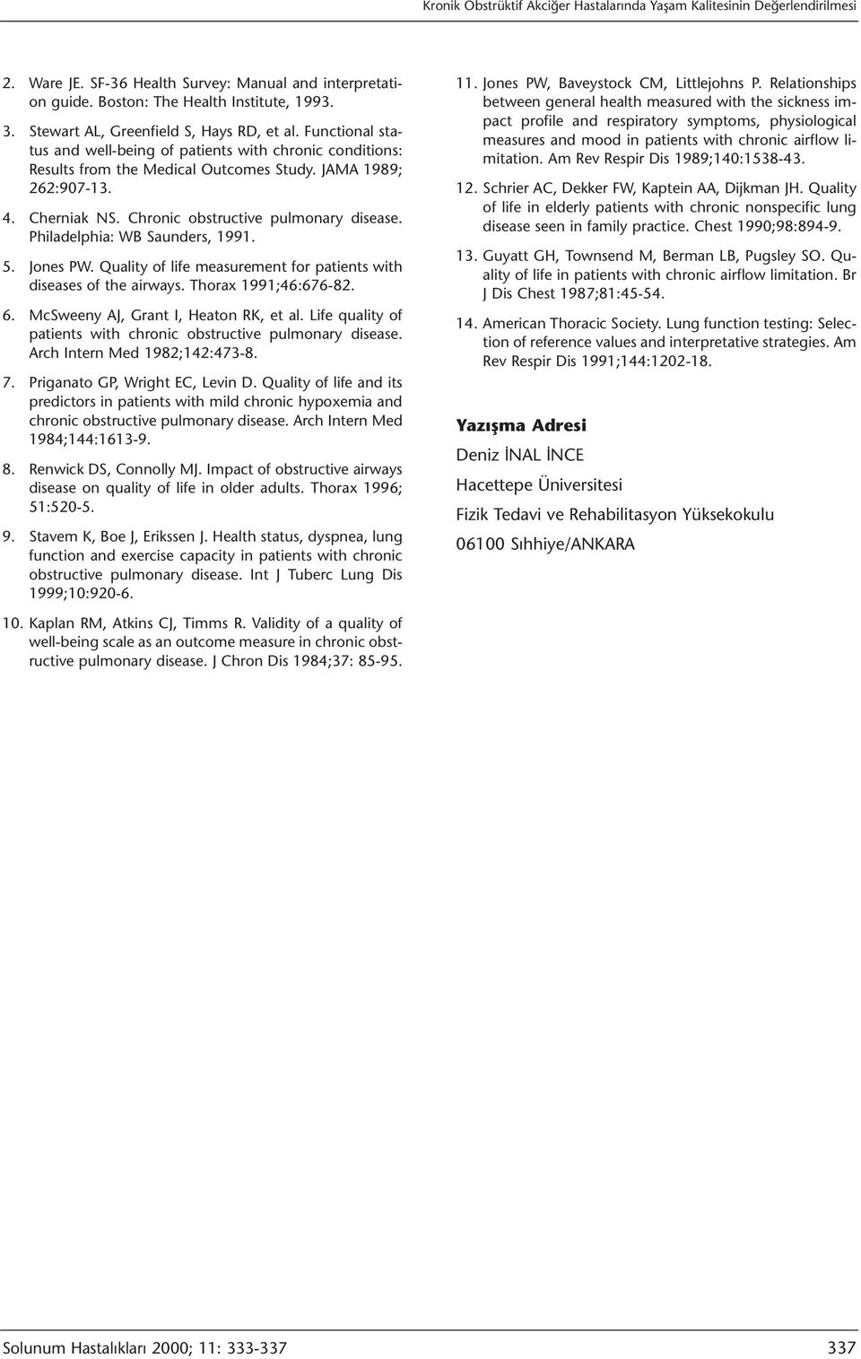 Chronic obstructive pulmonary disease. Philadelphia: WB Saunders, 1991. 5. Jones PW. Quality of life measurement for patients with diseases of the airways. Thorax 1991;46:676-82. 6.