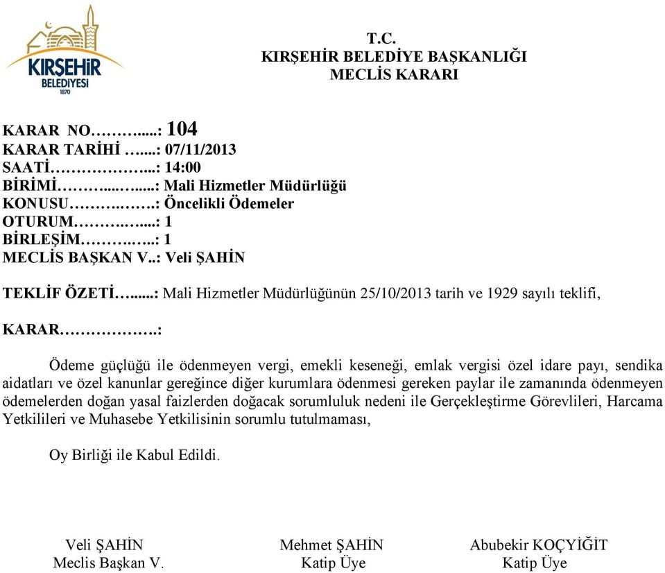 vergisi özel idare payı, sendika aidatları ve özel kanunlar gereğince diğer kurumlara ödenmesi gereken paylar ile zamanında