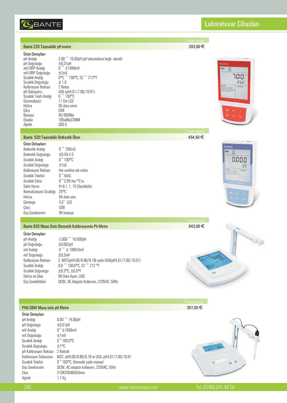 01) S cakl k Telaf Aral 0 ~ 100 C Görüntüleyici 11 Cm LCD Haf za 50 data verisi Ç k fl USB Batarya 9V/800Ma lar 185x88x32MM 300 G Bante 520 Tafl nabilir letkenlik Ölçer 454,50 : 0 ~ 200mS S cakl k