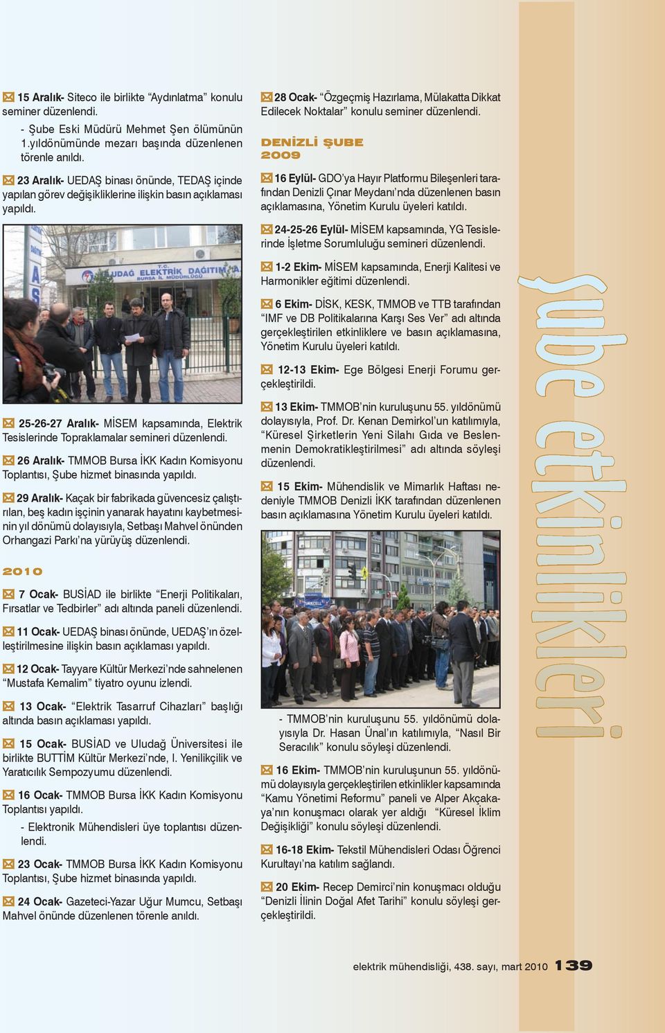 Eylül- GDO ya Hayır Platformu Bileşenleri tarafından Denizli Çınar Meydanı nda düzenlenen basın açıklamasına, 24-25-26 Eylül- MİSEM kapsamında, YG Tesislerinde İşletme Sorumluluğu semineri 25-26-27