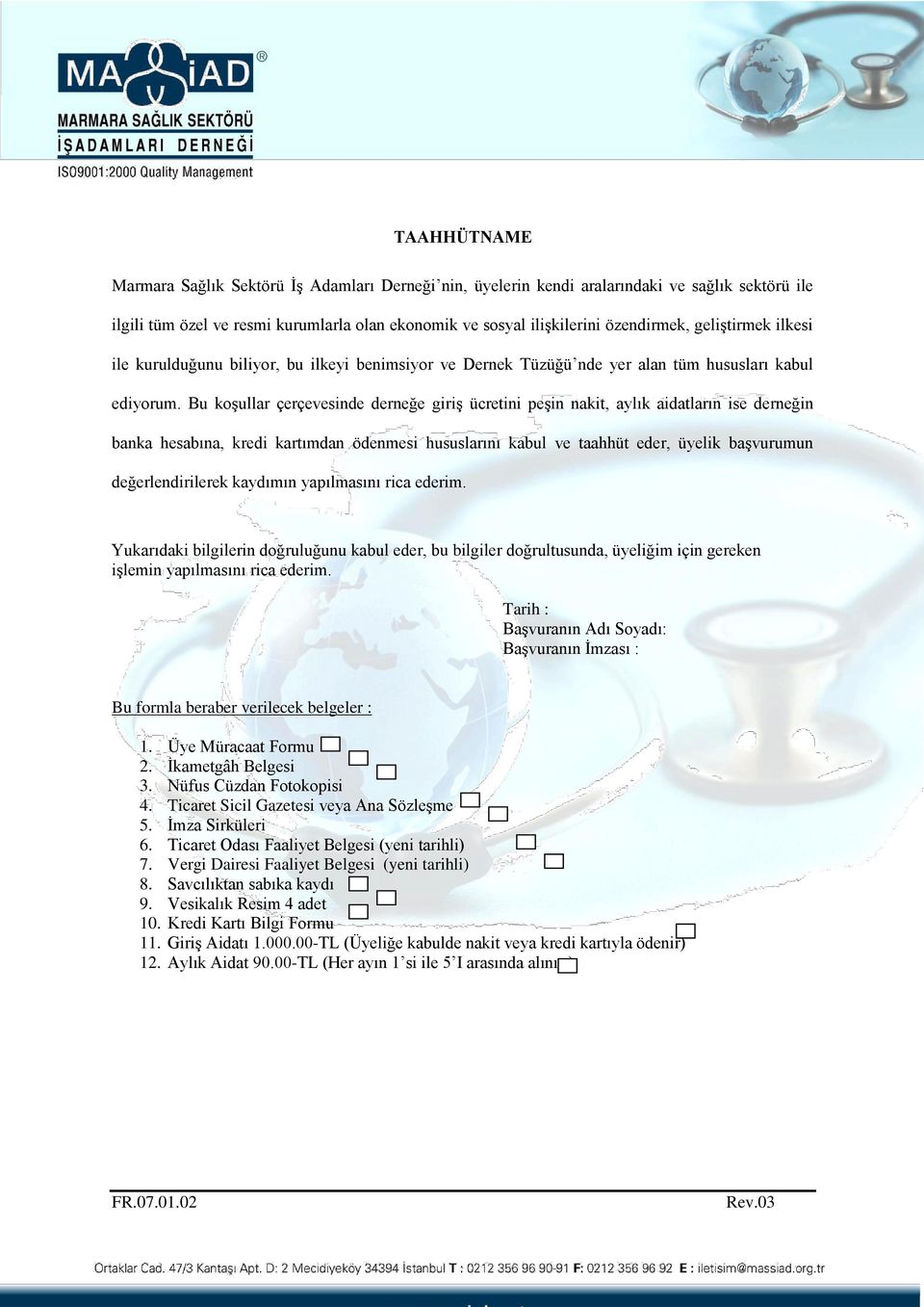 Bu koşullar çerçevesinde derneğe giriş ücretini peşin nakit, aylık aidatların ise derneğin banka hesabına, kredi kartımdan ödenmesi hususlarını kabul ve taahhüt eder, üyelik başvurumun