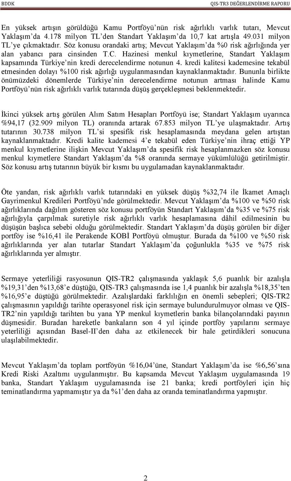 Hazinesi menkul kıymetlerine, Standart YaklaĢım kapsamında Türkiye nin kredi derecelendirme notunun 4.