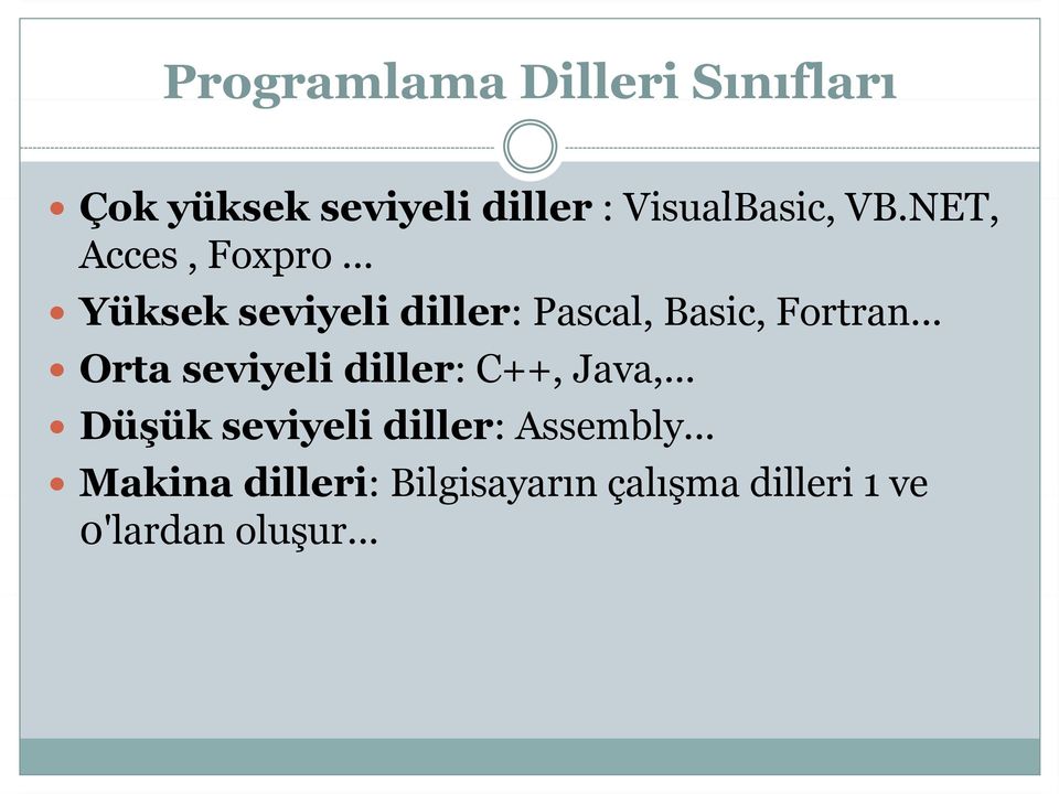 .. Yüksek k seviyeli diller: Pascal, Basic, Fortran.