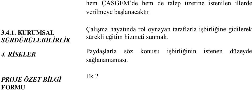 RİSKLER PROJE ÖZET BİLGİ FORMU Çalışma hayatında rol oynayan taraflarla