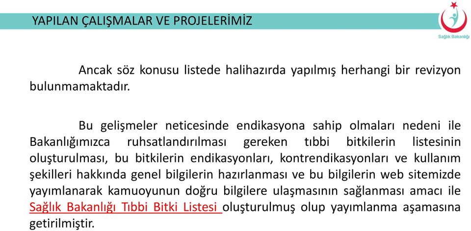 oluşturulması, bu bitkilerin endikasyonları, kontrendikasyonları ve kullanım şekilleri hakkında genel bilgilerin hazırlanması ve bu bilgilerin