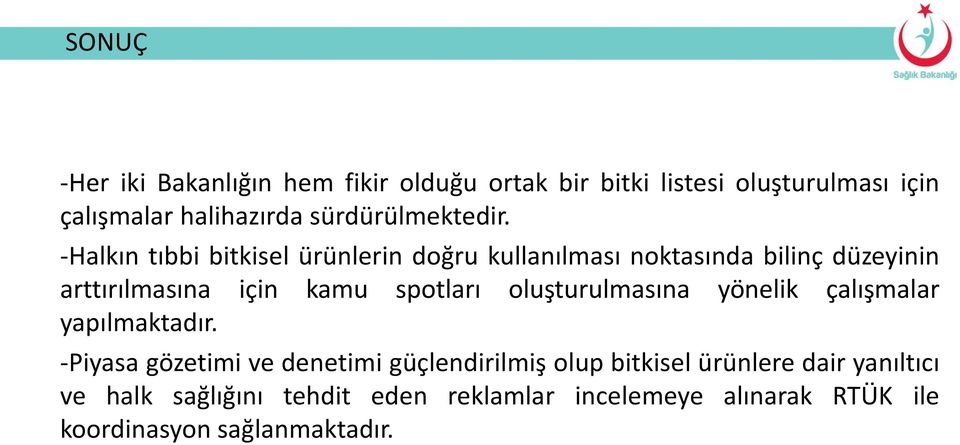 -Halkın tıbbi bitkisel ürünlerin doğru kullanılması noktasında bilinç düzeyinin arttırılmasına için kamu spotları