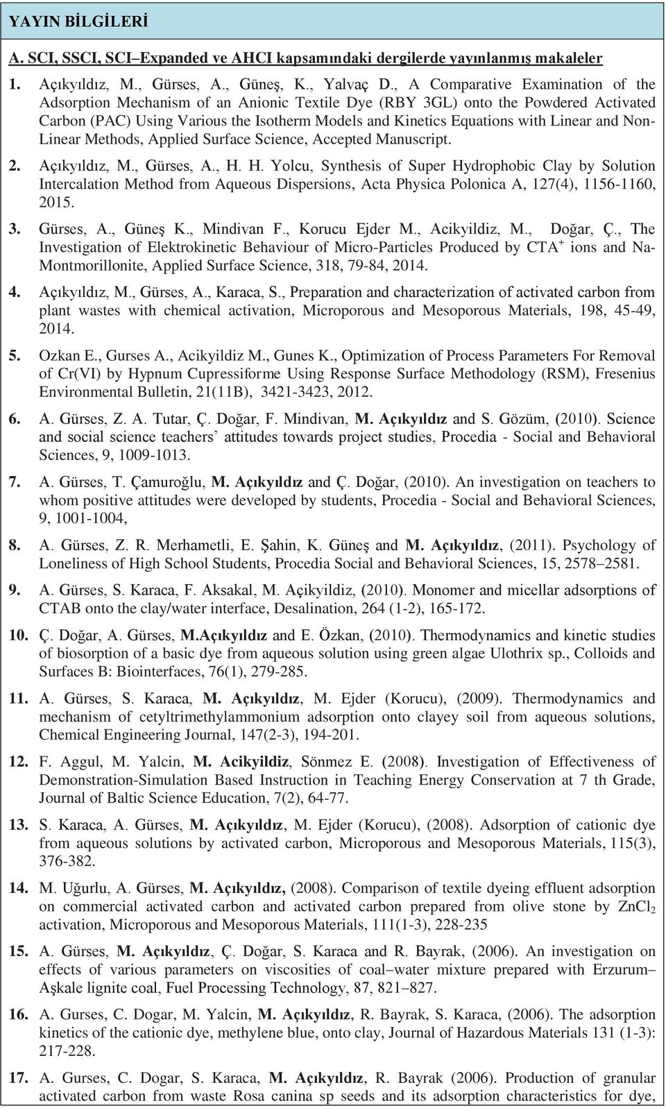 Linear and Non- Linear Methods, Applied Surface Science, Accepted Manuscript. 2. Açıkyıldız, M., Gürses, A., H.