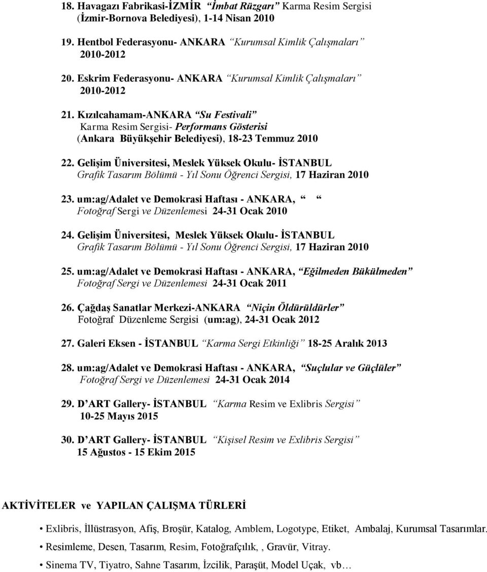 Gelişim Üniversitesi, Meslek Yüksek Okulu- İSTANBUL Grafik Tasarım Bölümü - Yıl Sonu Öğrenci Sergisi, 17 Haziran 2010 23.