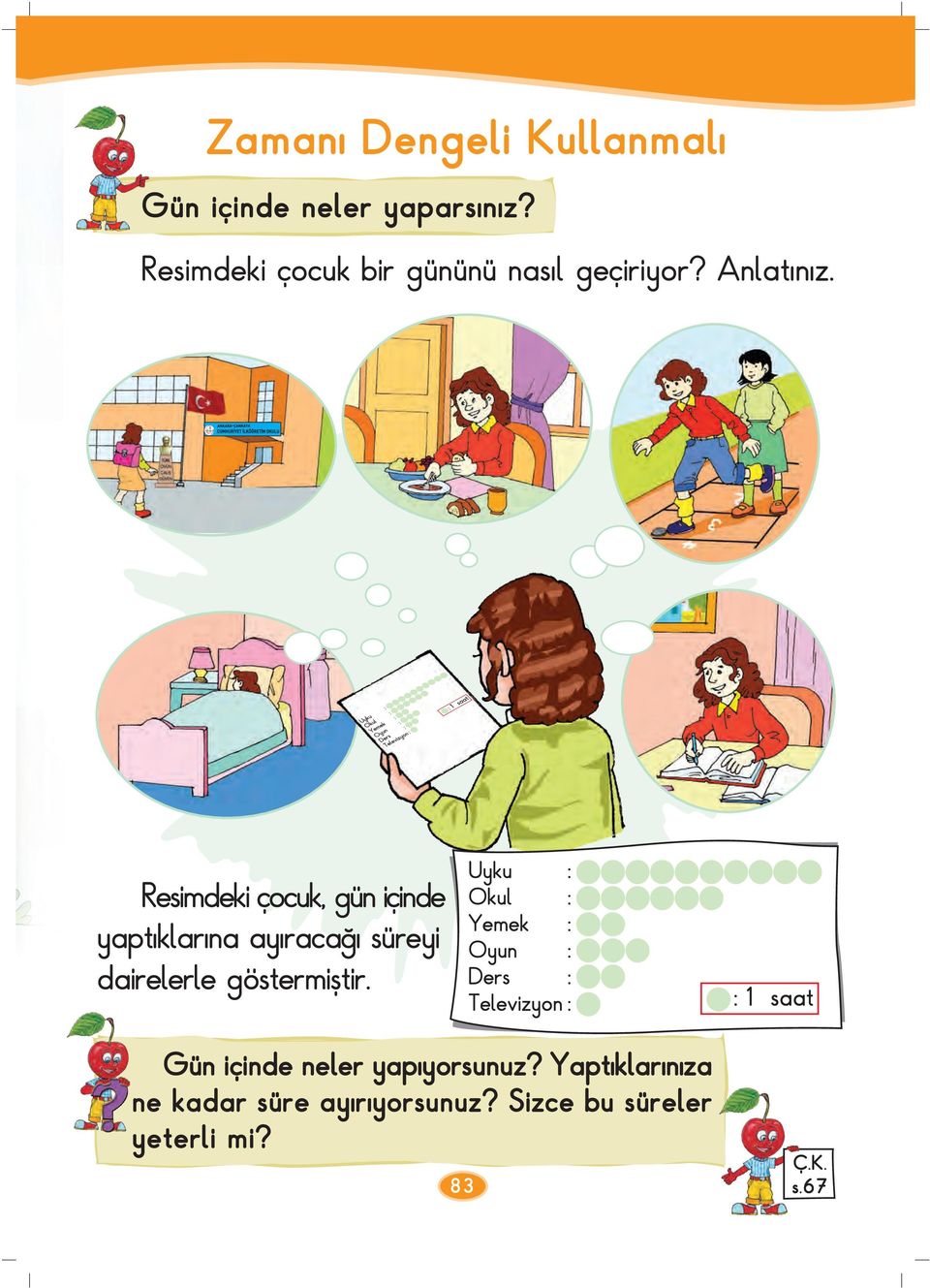 Resimdeki çocuk, gün içinde yapt klar na ay raca süreyi dairelerle