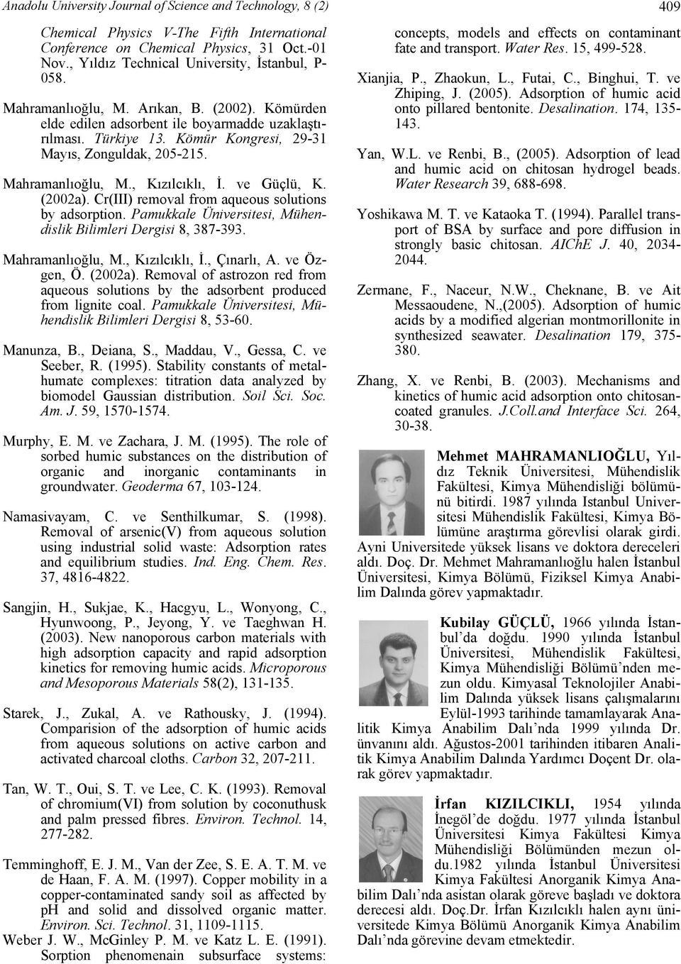 Kömür Kongresi, 291 Mayıs, Zonguldak, 205-215. Mahramanlıoğlu, M., Kızılcıklı, İ. ve Güçlü, K. (2002a). Cr(III) removal from aqueous solutions by adsorption.