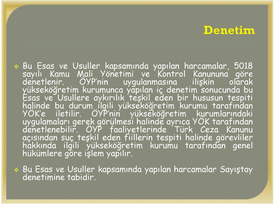 yükseköğretim kurumu tarafından YÖK e iletilir. ÖYP nin yükseköğretim kurumlarındaki uygulamaları gerek görülmesi halinde ayrıca YÖK tarafından denetlenebilir.