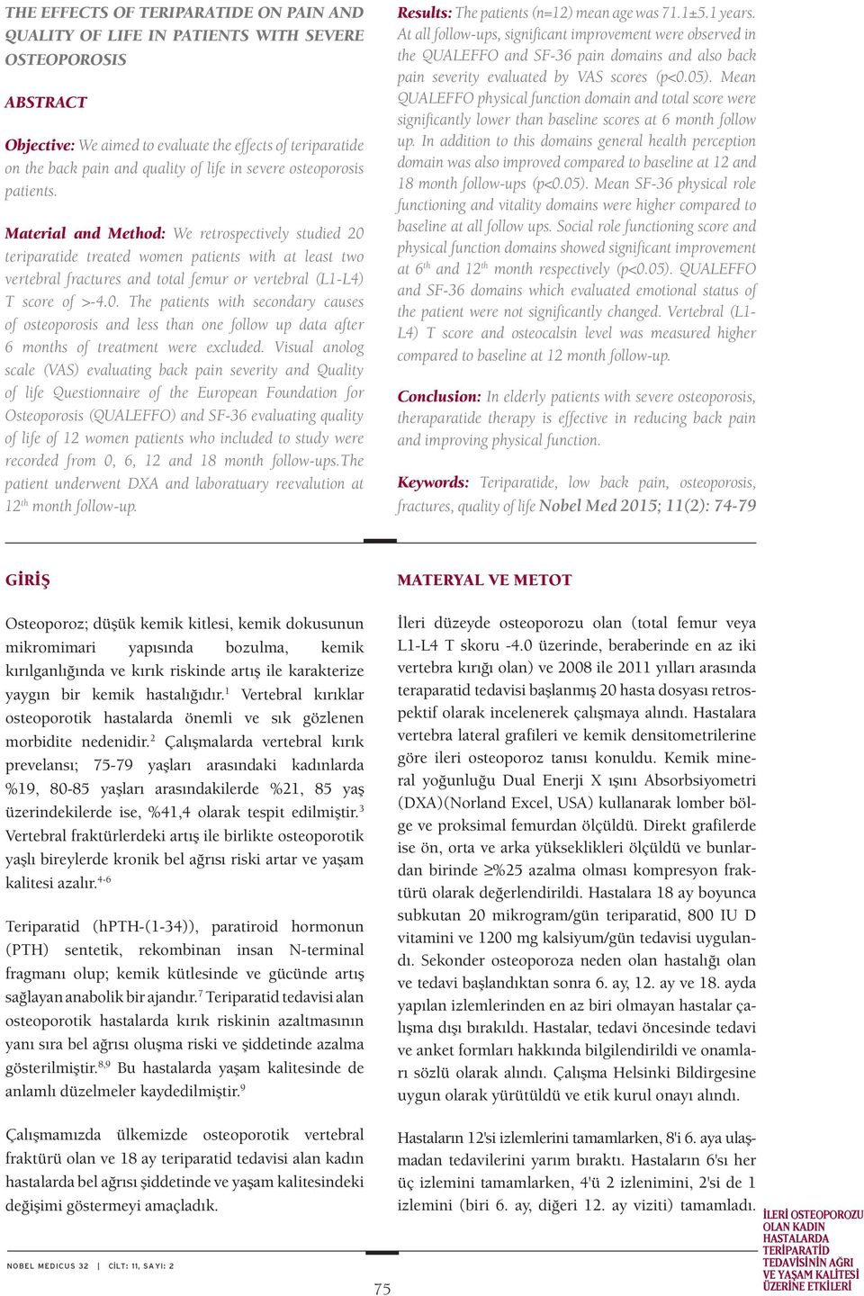 Material and Method: We retrospectively studied 20 teriparatide treated women patients with at least two vertebral fractures and total femur or vertebral (L1-L4) T score of >-4.0. The patients with secondary causes of osteoporosis and less than one follow up data after 6 months of treatment were excluded.