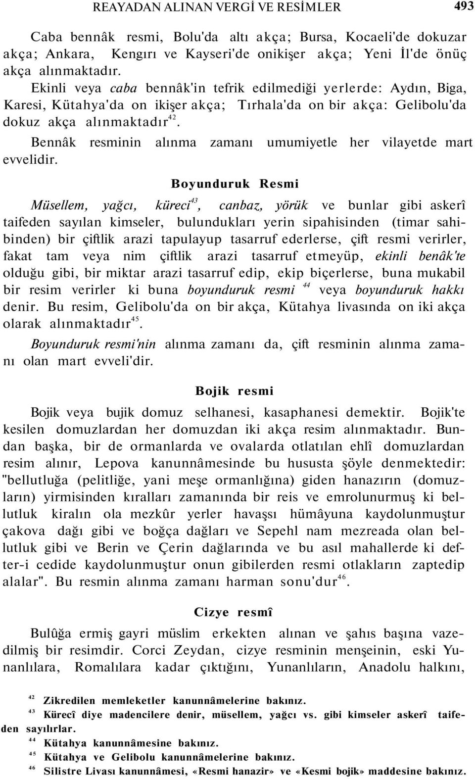 Bennâk resminin alınma zamanı umumiyetle her vilayetde mart evvelidir.