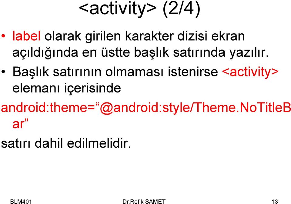 Başlık satırının olmaması istenirse <activity> elemanı içerisinde