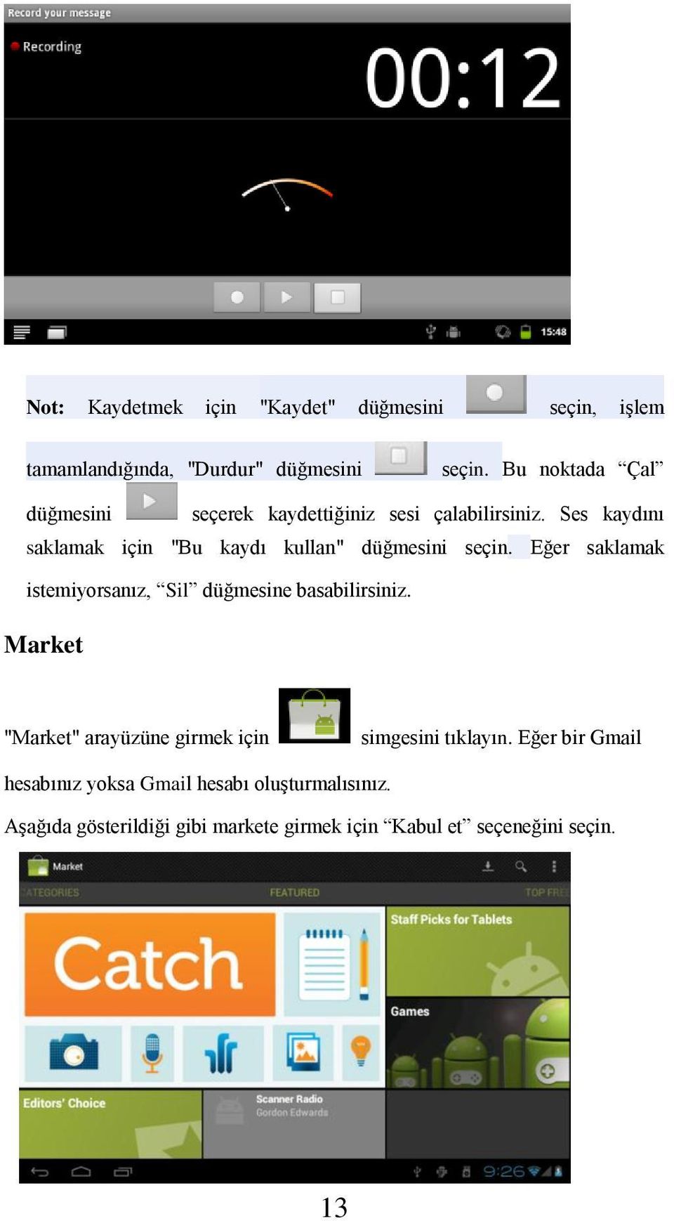 Ses kaydını saklamak için "Bu kaydı kullan" düğmesini seçin. Eğer saklamak istemiyorsanız, Sil düğmesine basabilirsiniz.