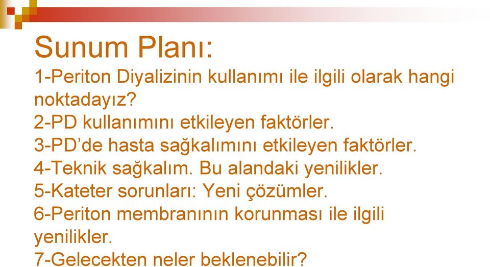 3-PD de hasta sağkalımını etkileyen faktörler. 4-Teknik sağkalım.