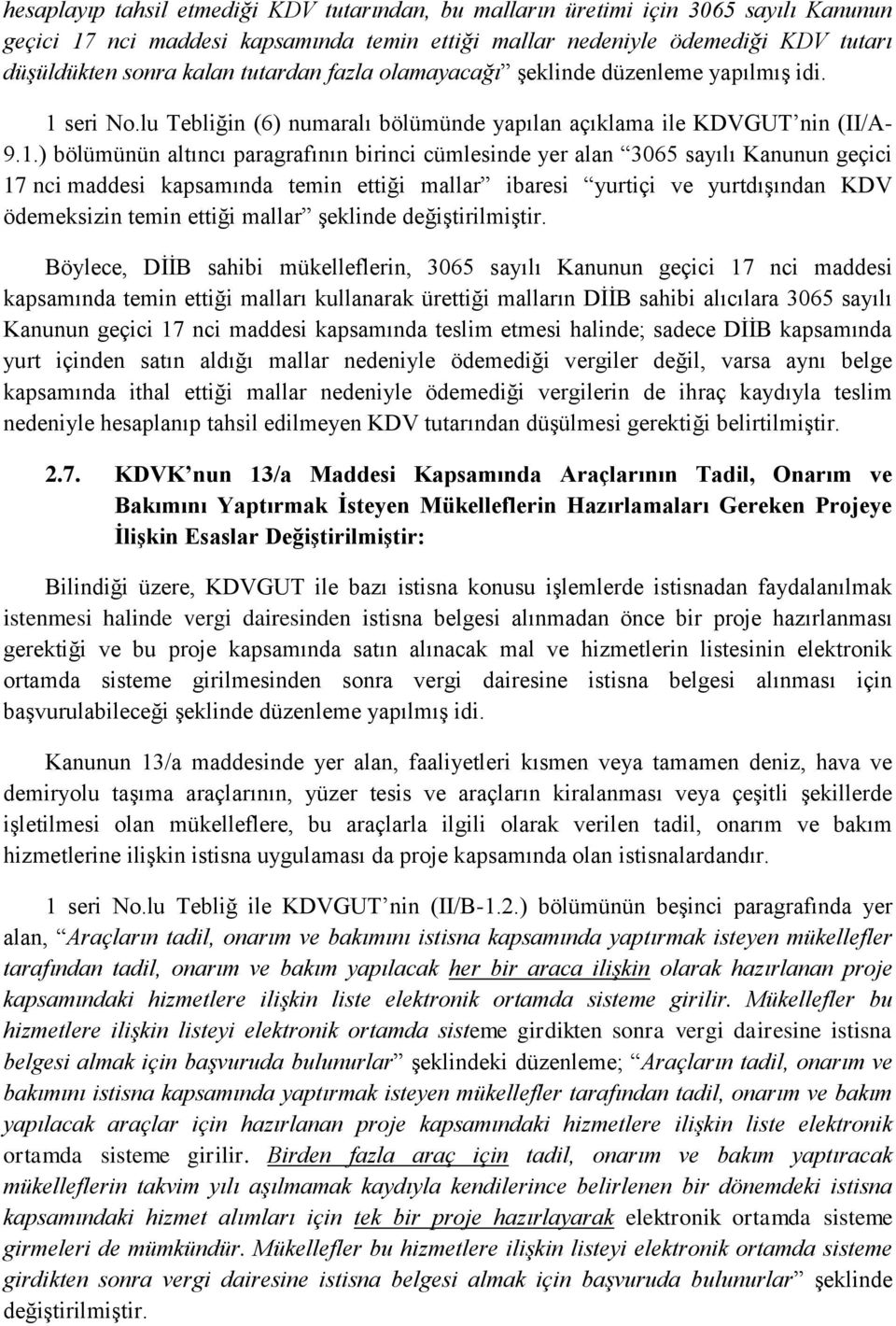 seri No.lu Tebliğin (6) numaralı bölümünde yapılan açıklama ile KDVGUT nin (II/A- 9.1.