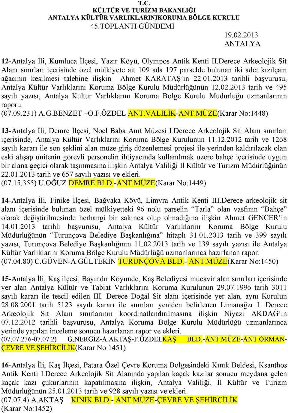 2013 tarihli başvurusu, Antalya Kültür Varlıklarını Koruma Bölge Kurulu Müdürlüğünün 12.02.